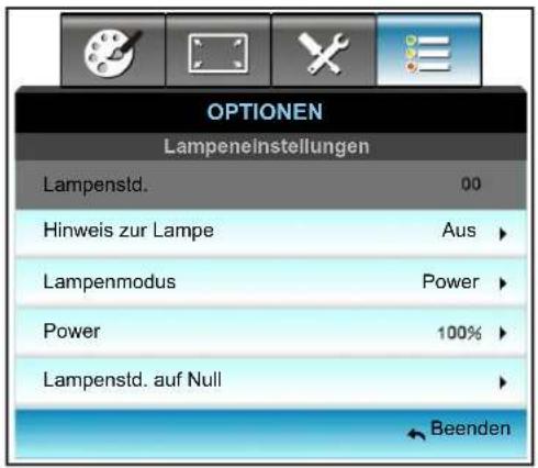 OPTIONEN Lampeneinstellungen Lampenstd. 00 Hinweis zur Lampe Aus ▶ Lampenmodus Power ▶ Power 100% ▶ Lampenstd. auf Null ▶ ← Beenden