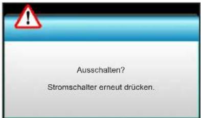 Ausschalten? Stromschalter erneut drücken.