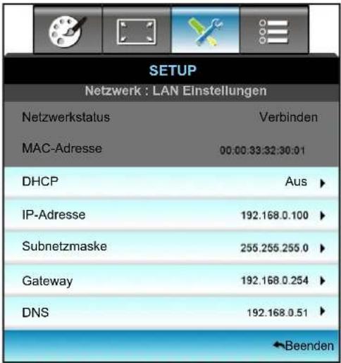 SETUP Netzwerk : LAN Einstellungen Netzwerkstatus Verbinden MAC-Adresse 00:00:33:32:30:01 DHCP Aus ▶ IP-Adresse 192.168.0.100 ▶ Subnetzmaske 255.255.255.0 ▶ Gateway 192.168.0.254 ▶ DNS 192.168.0.51 ▶ ←Beenden