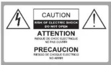 CAUTION RISK OF ELECTRIC SHOCK DO NOT OPEN ATTENTION RISQUE DE CHOC ELECTRIQUE NE PAS OUVER PRECAUCION RISQUE DE CHOCLE ELECTRICO NO ABRER