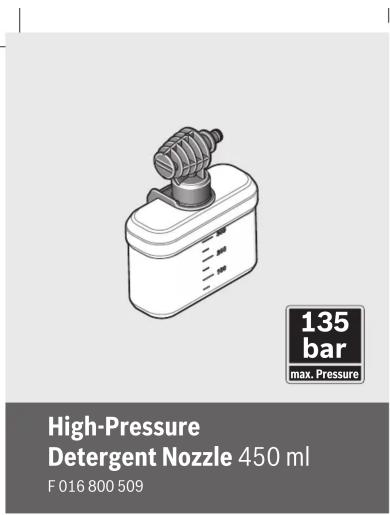135 bar max. Pressure High-Pressure Detergent Nozzle 450 ml F 016 800 509