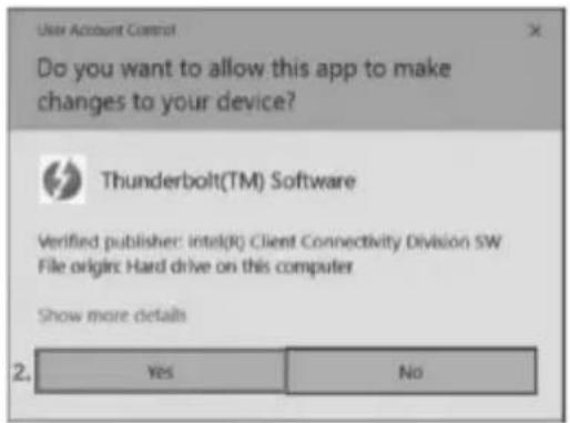 User Account Control Do you want to allow this app to make changes to your device? Thunderbolt(TM) Software Verified publisher: intel(R) Client Connectivity Division SW File origirc Hard drive on this computer Show more details 2. Yes No