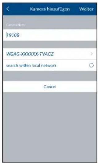 Kamera hinzufügen Weiter CameraName 79100 WGAG-XXXXXX-TVACZ search within local network Cancel