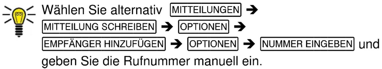 Wählen Sie alternativ MITTEILUNGEN → MITTEILUNG SCHREIBEN → OPTIONEN → EMPFÄNGER HINZUFÜGEN → OPTIONEN → NUMMER EINGEBEN und geben Sie die Rufnummer manuell ein.
