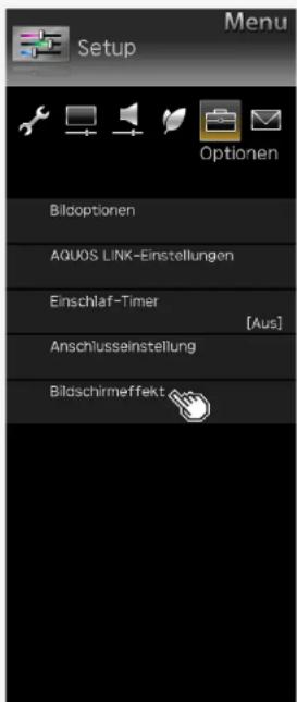 Menu Setup Optionen Bildoptionen AQUOS LINK-Einstellungen Einschlaf-Timer [Aus] Anschlussainstellung Bildschirmeffekt