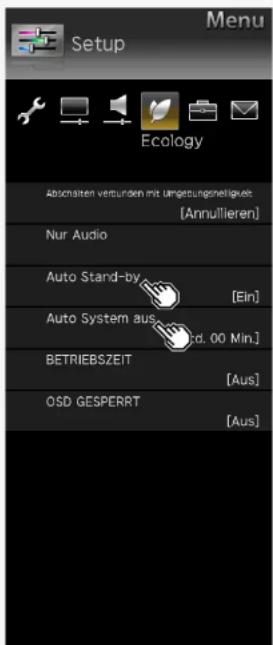 Menu Setup Ecology Abschalten vertunden mit umsetungsmelligkeit [Annullieren] Nur Audio Auto Stand-by [Ein] Auto System aus [.00 Min.] BETRIEBSZEIT [Aus] OSD GESPERRT [Aus]