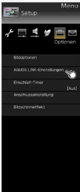 Menu Setup Optionen Bildoptionen AQUOS LINK-Einstellungen Einschlaf-Timer [Aus] Anschlussainstellung Bildschirmeffekt