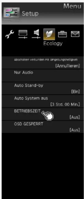 Menu Setup Ecology Abschalten vertunden mit umgetungsmelligkeit [Annullieren] Nur Audio Auto Stand-by [Ein] Auto System aus [3 Std. 00 Min.] BETRIEBSZEIT [Aus] OSD GESPERRT [Aus]