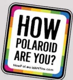 HOW POLAROID ARE YOU? HowP of aro idAreYou.com