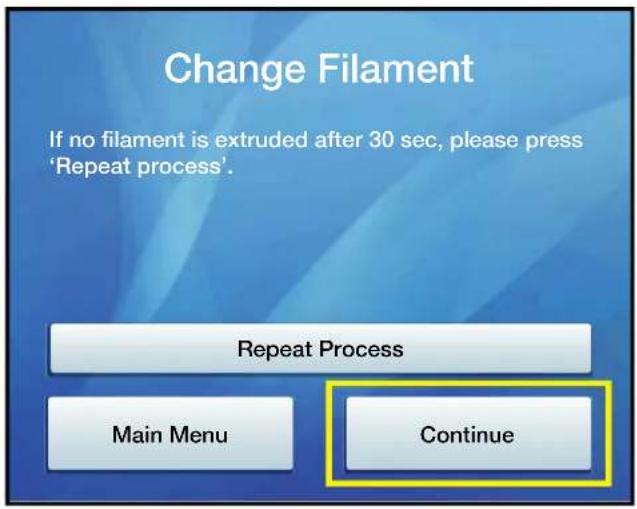 Change Filament If no filament is extruded after 30 sec, please press 'Repeat process'. Repeat Process Main Menu Continue