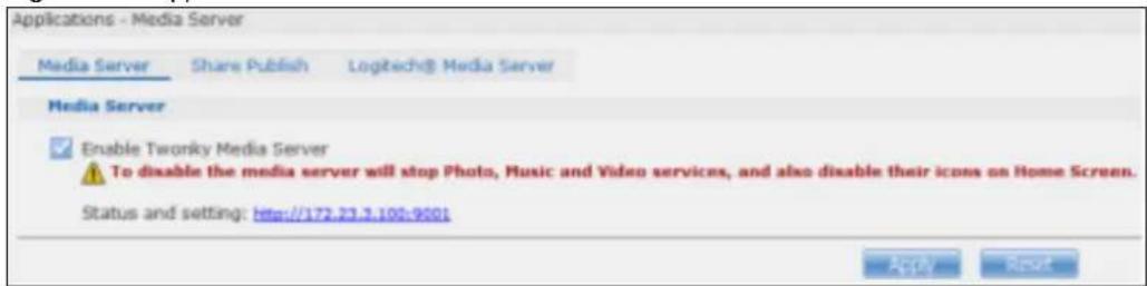 Applications - Media Server Media Server Share Publish Logtech® Media Server Media Server Enable Twonky Media Server To disable the media server will stop Photo, Music and Video services, and also disable their icons on Home Screen. Status and setting: Http://172.23.3.100:9001 Apply Reset