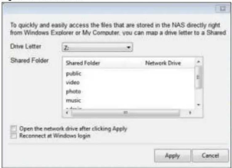 To quickly and easily access the files that are stored in the NAS directly right from Windows Explorer or My Computer. you can map a drive letter to a Shared Drive Letter Z: Shared Folder Shared Folder Network Drive public video photo music Open the network drive after clicking Apply Reconnect at Windows login Apply Cancel