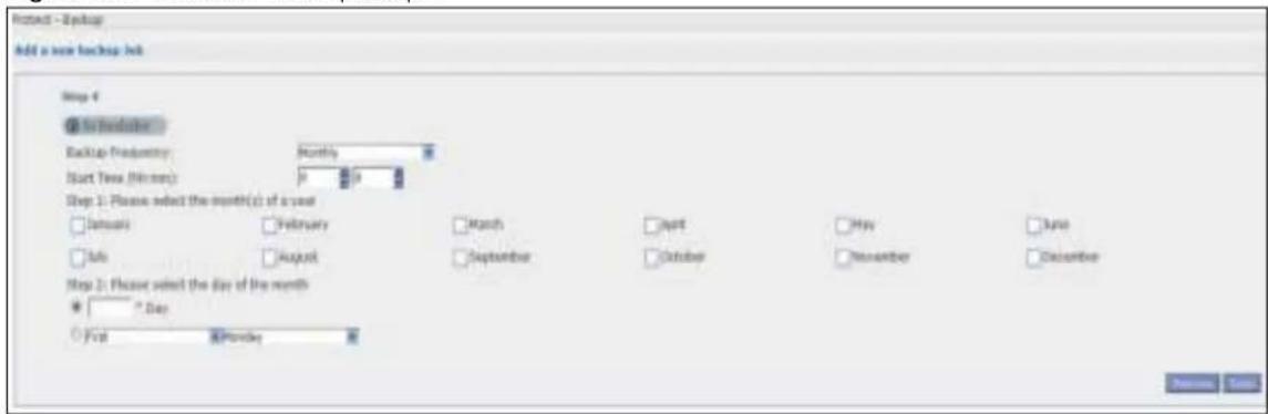 Protect - Backup Add a new backup kit Step 4 ● Subwoofer Backup Frequency: Monthly Start Time (Months): 0 0 Step 1: Please select the month(s) of a year □ January □ February □ March □ April □ May □ June □ July □ August □ September □ October □ November □ December Step 2: Please select the day of the month * * Day ○ First □ Weekly □ Remove OK