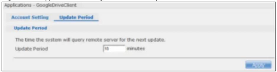Applications - GoogleDriveClient Account Setting Update Period Update Period The time the system will query remote server for the next update. Update Period 15 minutes Apply
