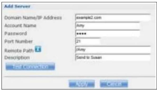 Add Server Domain Name/IP Address example2.com Account Name Any Password **** Port Number 21 Remote Path (JAmy) Description Send to Susan Test Connection Apply Cancel