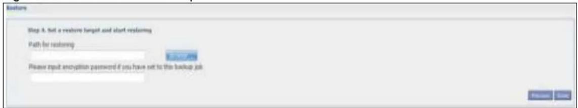 Feature Step 4. Set a restore target and start restoreing Path for restoreing Please input encryption password if you have set to this backup job