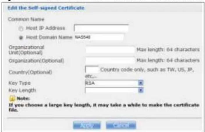 Edit the Self-signed Certificate Common Name Host IP Address Host Domain Name NA5548 Organizational Unit(Optional) Max length: 64 characters Organizabon(Optional) Max length: 64 characters Country(Optional) Country code only, such as TW, US, JP, etc... Key Type RSA Key Length Note: If you choose a large key length, it may take a while to make the certificate file. Accy Cancel