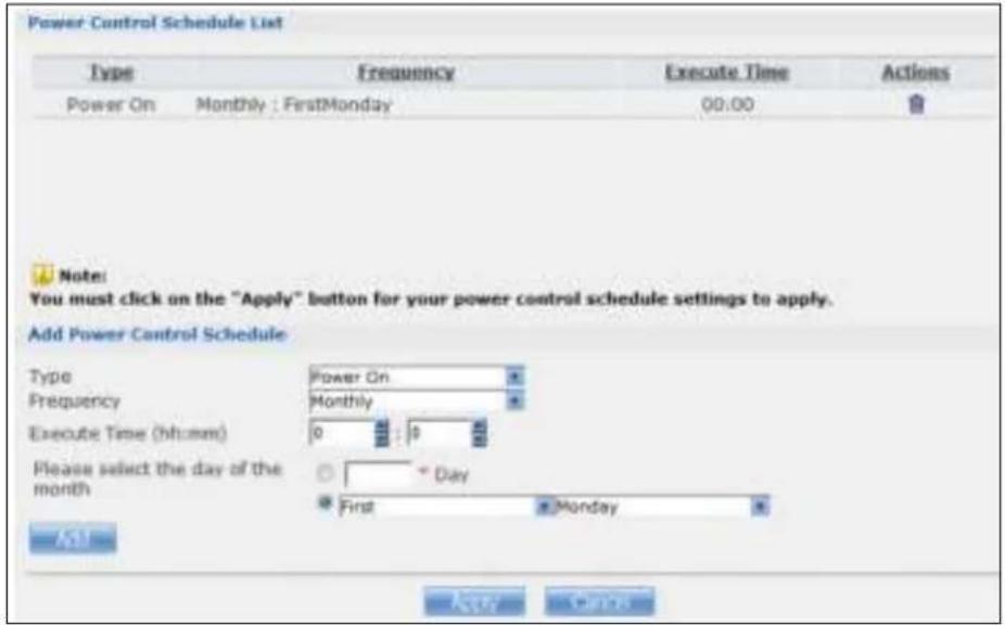 Power Control Schedule List Type Frequency Execute Time Actions Power On Monthly : FirstMonday 00:00 Note: You must click on the "Apply" button for your power control schedule settings to apply. Add Power Control Schedule Type Power On Frequency Monthly Execute Time (hh:mm) 0 ::::$ Please select the day of the month ○ Day ● First ● Monday AS1 Apply Cancel