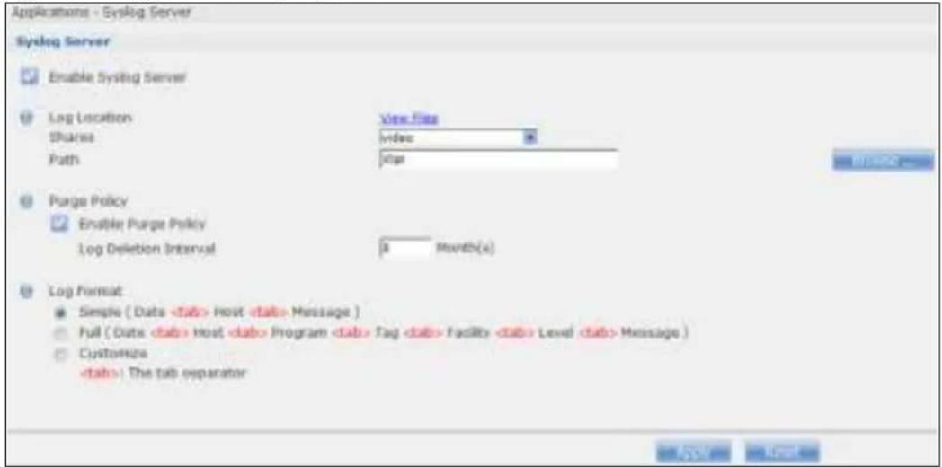 Applications - Syslog Server Syslog Server Enable Syslog Server Log Location Shares View Files video Path Page Purge Policy Enable Purge Policy Log Deletion Interval 8 Month(x) Log Format Simple ( Date Host Message ) Full ( Date Host Program Tag Facility Level Message ) Customize : The tab separator Apply Next
