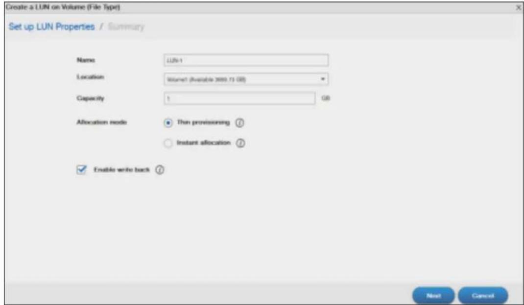 Create a LUN on Volume (File Type) Set up LUN Properties / Summary Name: LUN-1 Location: Volume (Available 3000.73 GB) Capacity: 1 GB Allocation mode: Then provisioning Instant allocation Enable write back Next Cancel