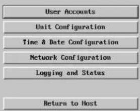 User Accounts Unit Configuration Time & Date Configuration Network Configuration Logging and Status Return to Host