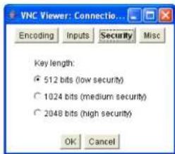 VNC Viewer: Connectio... Encoding Inputs Security Misc Key length: ● 512 bits (low security) ○ 1024 bits (medium security) ○ 2048 bits (high security) OK Cancel
