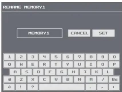 RENAME MEMORY1 MEMORY1 CANCEL SET 1 2 3 4 5 6 7 8 9 0 Q W E R T Y U I O P A S D F G H J K L @ Z X C V B N M / Bs & ! ? , > :