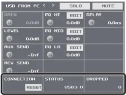 USB FROM PC < > SOLO MUTE GAIN EQ HI EDIT DELAY 0.0dB 0.0dB 0.0ms LEVEL EQ MID EDIT 0.0dB 0.0dB AUX SEND EQ LO EDIT -Inf 0.0dB REV SEND -Inf CONNECTION STATUS DROPPED RESET USB3.0 0