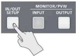 IN/OUT SETUP MONITOR/PVW INPUT OUTPUT