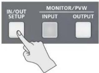 IN/OUT SETUP MONITOR/PVW INPUT OUTPUT