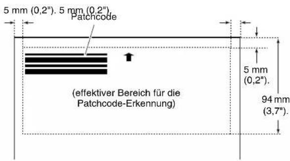 5 mm (0,2"). 5 mm (0,2"). Patchcode (effektiver Bereich für die Patchcode-Erkennung) 5 mm (0,2"). 94 mm (3,7").