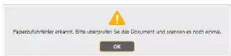 Paperzufuhrteiler erkannt. Bitte überprüften Sie das Dokument und scannen es noch einmal. OK