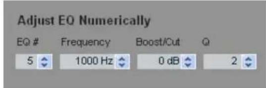 Adjust EQ Numerically EQ # Frequency Boost/Cut Q 5 1000 Hz 0 dB 2