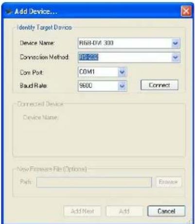 Add Device... Identity Target Device Device Name: RGB-DM 300 Connection Method: PS-225 Com Polt: COM1 Baud Rate: 9600 Connect Connected Device Device Name: New Firmware File (Options) Path: Add Next Add Cancel