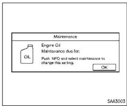 Maintenance Engine Oil Maintenance due for; Push NFO and select maintenance to change this setting. OK SAA3003