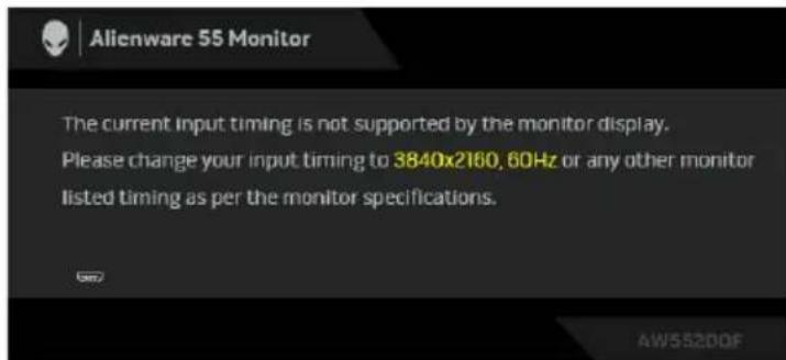Alienware 55 Monitor The current input timing is not supported by the monitor display. Please change your input timing to 3840x2160, 60Hz or any other monitor listed timing as per the monitor specifications.