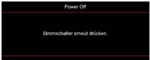 Power Off Stromschalter erneut drücken.