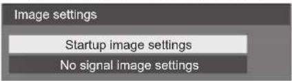 Image settings Startup image settings No signal image settings
