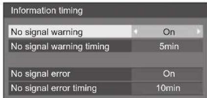 Information timing No signal warning On No signal warning timing 5min No signal error On No signal error timing 10min
