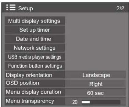 Setup 2/2 Multi display settings Set up timer Date and time Network settings USB media player settings Function button settings Display orientation Landscape OSD position Right Menu display duration 60 sec Menu transparency 20