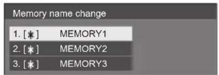 Memory name change 1. [ * ] MEMORY1 2. [ * ] MEMORY2 3. [ * ] MEMORY3