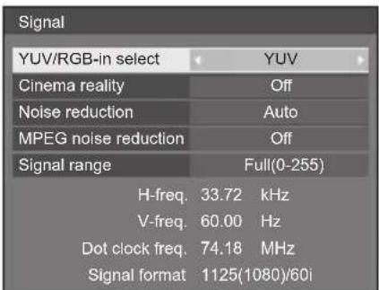 Signal YUV/RGB-in select YUV Cinema reality Off Noise reduction Auto MPEG noise reduction Off Signal range Full(0-255) H-freq. 33.72 kHz V-freq. 60.00 Hz Dot clock freq. 74.18 MHz Signal format 1125(1080)/60i