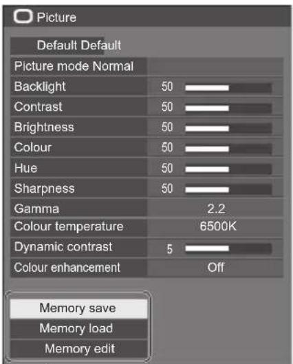 Picture Default Default Picture mode Normal Backlight 50 Contrast 50 Brightness 50 Colour 50 Hue 50 Sharpness 50 Gamma 2.2 Colour temperature 6500K Dynamic contrast 5 Colour enhancement Off Memory save Memory load Memory edit