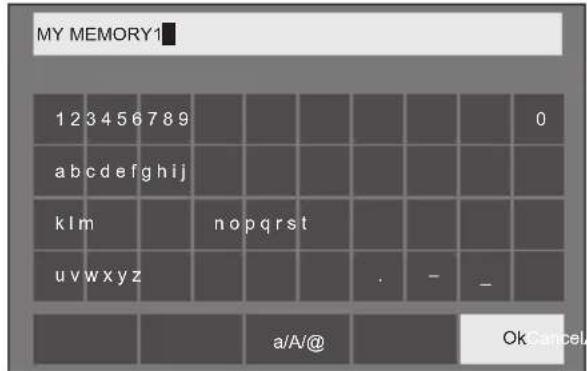 MY MEMORY1 1 2 3 4 5 6 7 8 9 0 a b c d e f g h i j k l m n o p q r s t u v w x y z . - _ a/A@ Ok Cancel