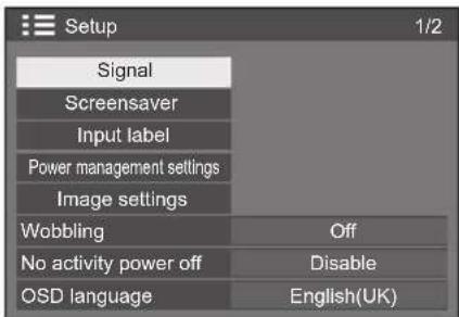 Setup 1/2 Signal Screensaver Input label Power management settings Image settings Wobbling Off No activity power off Disable OSD language English(UK)