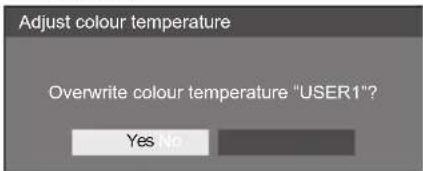 Adjust colour temperature Overwrite colour temperature "USER1"? Yes No