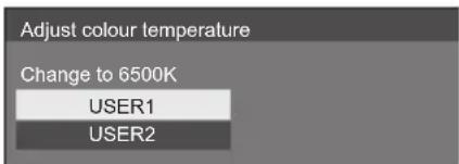 Adjust colour temperature Change to 6500K USER1 USER2