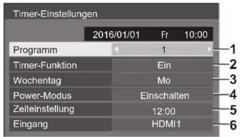 Timer-Einstellungen 2016/01/01 Fr 10:00 Programm 1 Timer-Funktion Ein Wochentag Mo Power-Modus Einschalten Zeiteinstellung 12:00 Eingang HDMI1