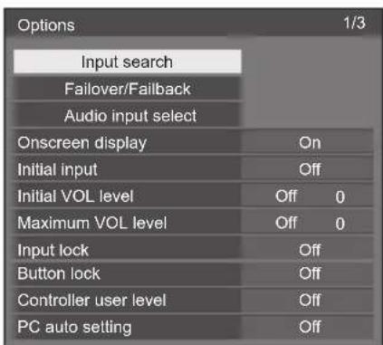 Optionen 1/3 Eingangssuche Failover/Failback Audioeingangswahl Bildschirmanzeige Ein Ersteingang Aus Erste Lautstärke Aus 0 Maximale Lautstärke Aus 0 Eingangssperre Aus Tastensperre Aus Controller-Benutzerebene Aus PC-Autoeinstellung Aus