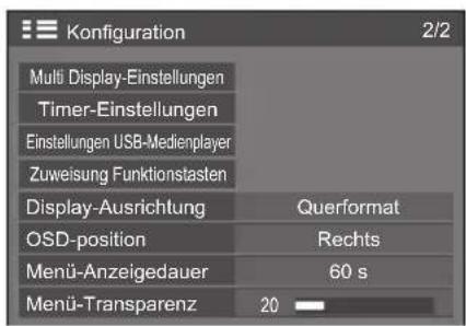 Konfiguration 2/2 Multi Display-Einstellungen Timer-Einstellungen Einstellungen USB-Medienplayer Zuweisung Funktionstasten Display-Ausrichtung Querformat OSD-position Rechts Menü-Anzeigedauer 60 s Menü-Transparenz 20
